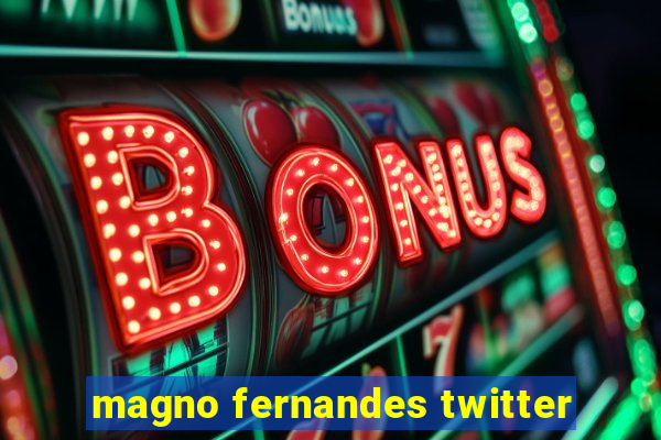 magno fernandes twitter